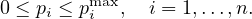          max
0 ≤ pi ≤ pi ,  i = 1,...,n.
